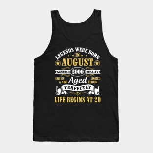 Legends Were Born In August 2000 Genuine Quality Aged Perfectly Life Begins At 20 Years Old Birthday Tank Top